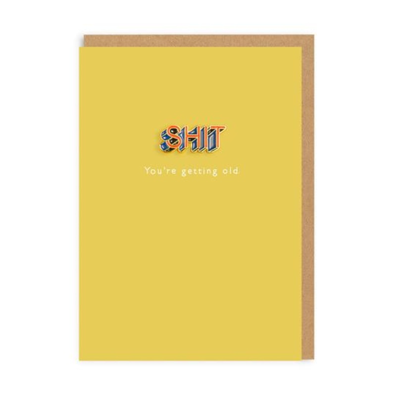 Shit! You’re Getting Old Enamel Pin Badge Card